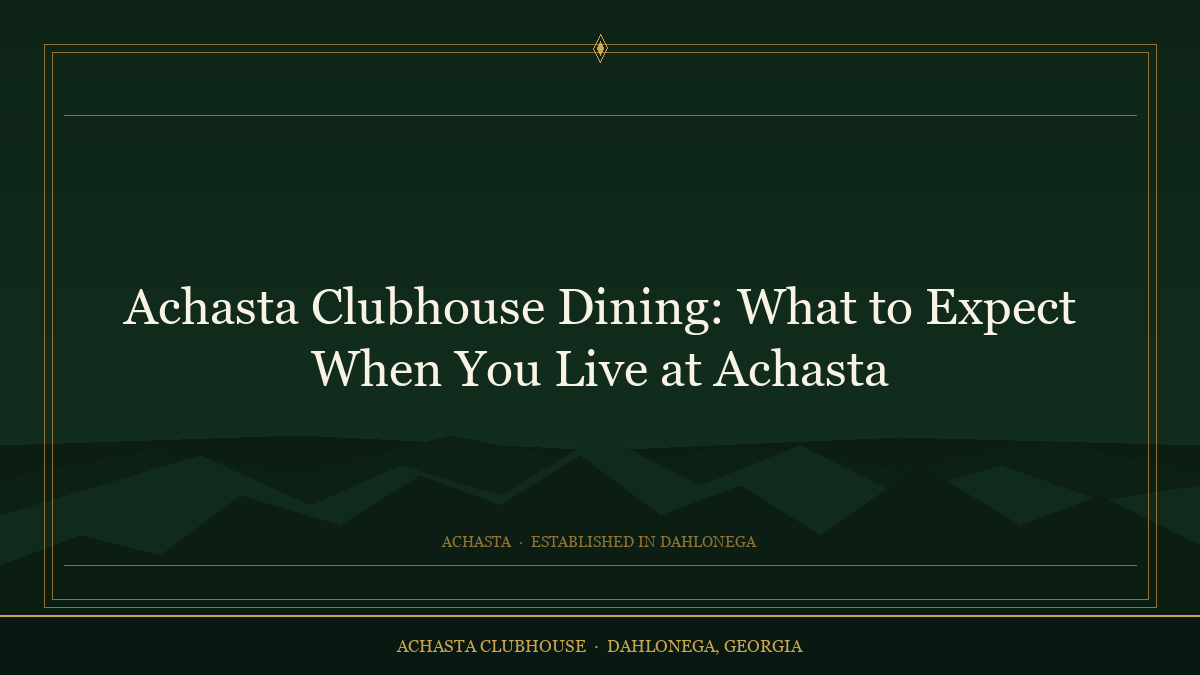 Achasta Clubhouse Dining: What to Expect When You Live at Achasta